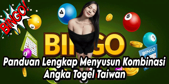 Panduan Lengkap Menyusun Kombinasi Angka Togel Taiwan