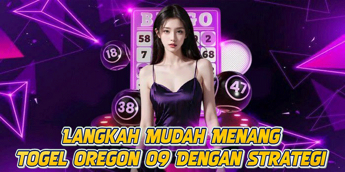 Langkah Mudah Menang Togel Oregon 09 Dengan Strategi