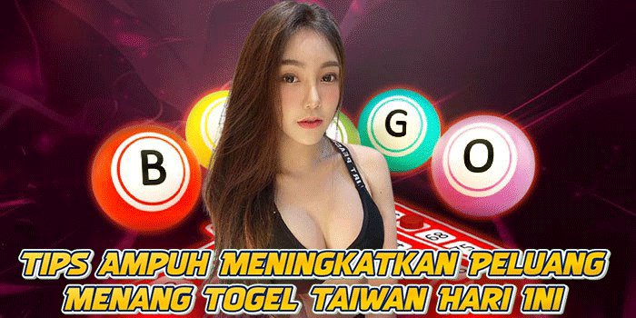 Tips Ampuh Meningkatkan Peluang Menang Togel Taiwan Hari Ini